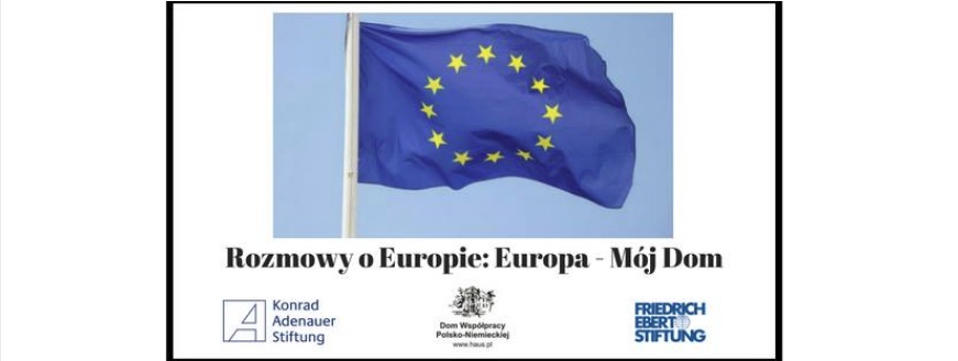 Rozmowy o Europie: Mój Dom – Europa