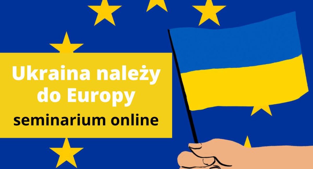 Ukraina należy do Europy! Seminarium online